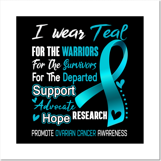 I Wear Teal For Ovarian Cancer Awareness Support Ovarian Cancer Warrior Gifts Wall Art by ThePassion99